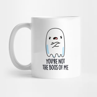 You're Not The Boos Of Me Cute Halloween Ghost Pun Mug